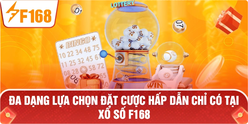 Đa dạng lựa chọn đặt cược hấp dẫn chỉ có tại XỔ SỐ F168.