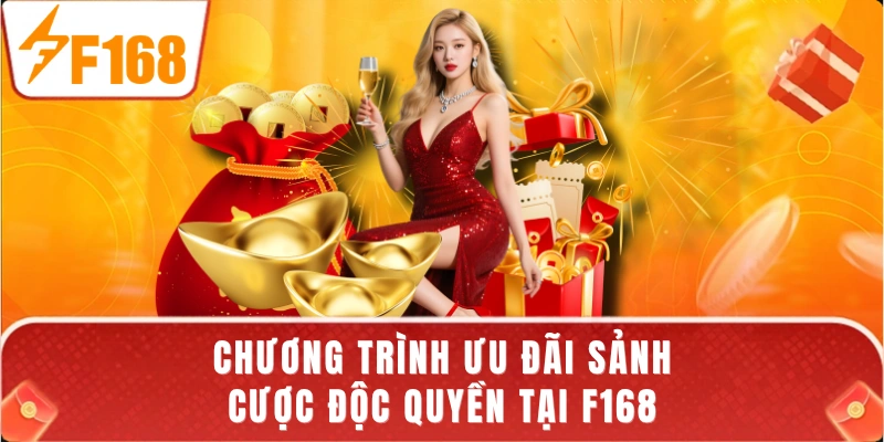 Chương trình ưu đãi sảnh cược độc quyền tại F168