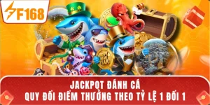 Jackpot Đánh Cá - Quy Đổi Điểm Thưởng Theo Tỷ Lệ 1 Đổi 1