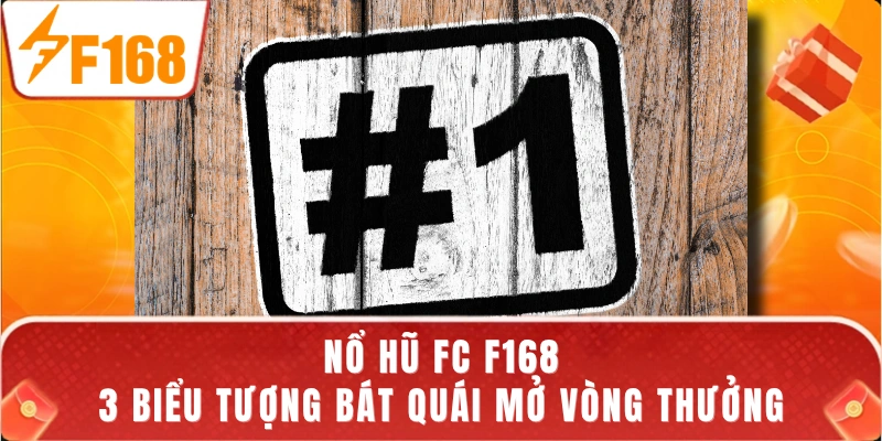 Nổ Hũ FC F168 - 3 Biểu Tượng Bát Quái Mở Vòng Thưởng