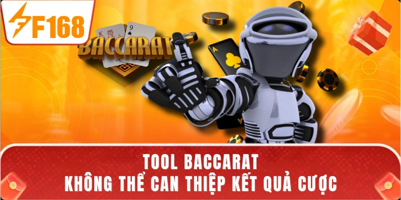 Tool baccarat không thể can thiệp kết quả cược