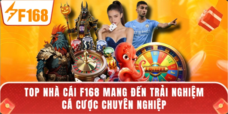 Top nhà cái F168 mang đến trải nghiệm cá cược chuyên nghiệp
